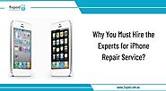Why You Must Hire the Experts for iPhone Repair Service?