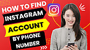 How to Find Instagram Account By Phone Number: Best Trick