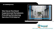 We Have the Most Experienced Renderers Providing Rendering Service in Brisbane