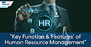 Key Function & Features of Human Resource Management