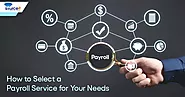 How to Select a Payroll Service for Your Needs