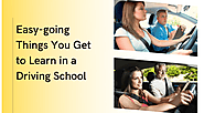 Easy-going Things You Get to Learn in a Driving School