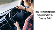 How You Must Manage A Situation When The Steering Fails?