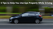5 Tips to Help You Use Gps Properly While Driving