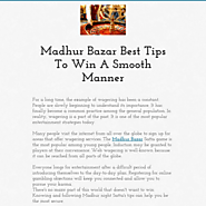Madhur Bazar Best Tips To Win A Smooth Manner