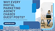 Why Every Digital Marketing Agency Chases Guest Posts?