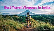 Top 10 Best Indian Travel YouTube Channels - Travelikan