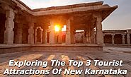 Exploring the Top 3 Tourist Attractions of New Karnataka