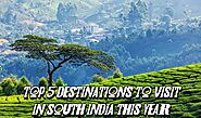 Top 5 Destinations to Visit in South India This Year