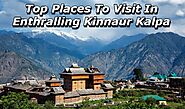 Top Places to Visit in Enthralling Kinnaur Kalpa This 2022!