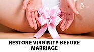 Ways for Indian Girls to Restore Virginity Before Marriage