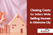 Closing Costs for Sellers While Selling Homes in Oklahoma City