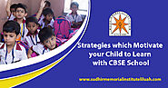 Strategies which motivate your child to learn with CBSE school
