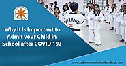 Why it is important to admit your child in school after COVID 19 ?