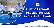 How to Promote Physical Fitness in Child at School?