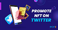 How to Promote NFT on Twitter in 2022 | Melissa James