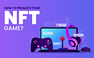 Promote Your NFT game Among Crypto Investors Play to Earn Model