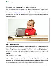 The Role of Child Proof Packaging in Preventing Accidents by kathryn smith - Issuu