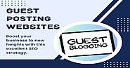 Guest Posting Sites: Enhance Your Online Visibility