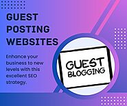 Guest Posting Websites: Increase Your Online Visibility