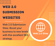 Web 2.0 Submission Sites: Boost Your Online Visibility