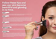 Follow these tips and see your skin become beautiful and glowing in no time