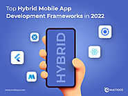 5 Best Hybrid Mobile App Development Frameworks for 2022