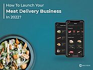 How To Launch Your Meat Delivery Business in 2022? Market Analysis And Cost