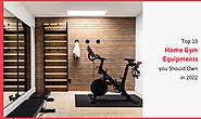 Top 10 Home Gym Equipments you Should Own in 2022