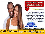 Most Powerful Love Spells That Work in 24 hours Call +27836633417