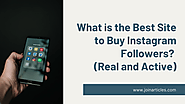 What is the Best Site to Buy Instagram Followers? (Real and Active) - Join Articles
