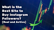 What is the Best Site to Buy Instagram Followers? [Real and Active] - Posting Station