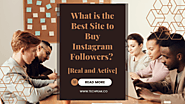 What is the Best Site to Buy Instagram Followers? [Real and Active]