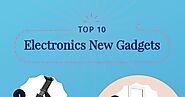 Top 10 Electronics New Gadgets