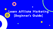 Affiliate Marketing Guide For The Newbie In 2022[Easy Guide]