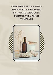 PPT - Truffoire is the most advanced anti-aging skincare products formulated with truffles PowerPoint Presentation - ...