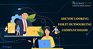 Are You Looking for IT Outsourcing Company Delhi?