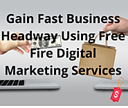 Gain Fast Business Headway Using Free Fire Digital Marketing Services