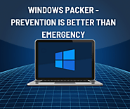 Windows Packer - Prevention Is Better Than Emergency
