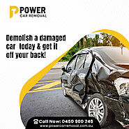 Demolish A Damaged Car Today And Get It Off Your Back