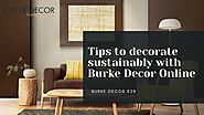 Tips to decorate sustainably with Burke Decor Online