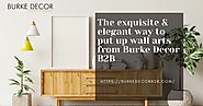 The exquisite & elegant way to put up wall arts from Burke Decor B2B