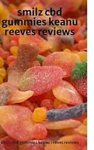 smilz cbd gummies keanu reeves reviews's Profile - Inkitt