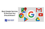 Best Google Services | 15 Services You Should Know - F60 Host Support
