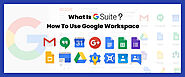What Is G-Suite? How To Use Google Workspace - F60 Host Support