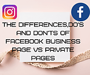 The Differences,Do's and Don'ts of Facebook Business Page vs Private Pages
