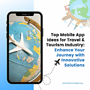 Revolutionizing Travel: Top Mobile App Ideas for an Unforgettable Journey