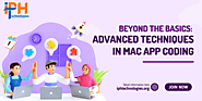 Revolutionizing Mac App Development: Unleashing Advanced Techniques for Success