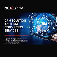 CRM Solution And CRM Consulting Services: Transforming Business Performance Digitally