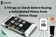 6 Things To Check Before Buying A Refurbished Phone From Online Shop! | Control Z